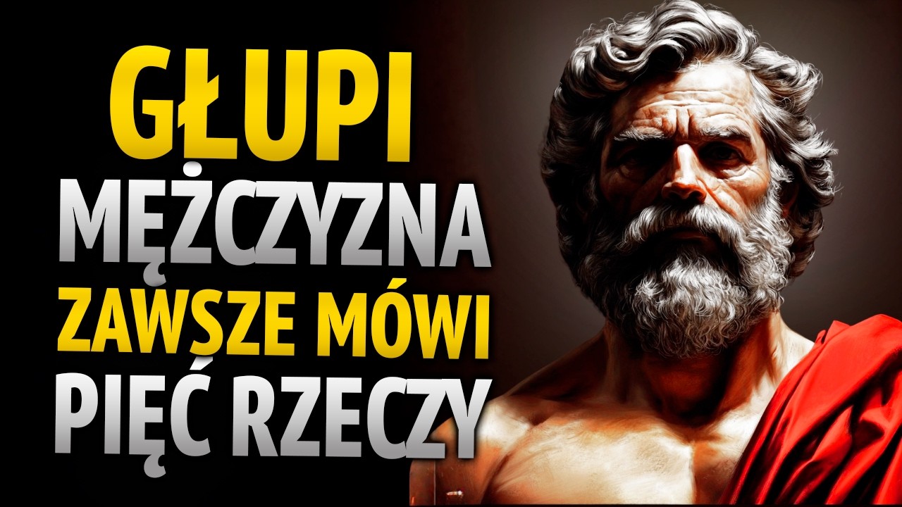 8 RZECZY, KTÓRE GŁUPI MĘŻCZYZNA ZAWSZE POWTARZA | STOICYZM | STOICKA MĄDROŚĆ