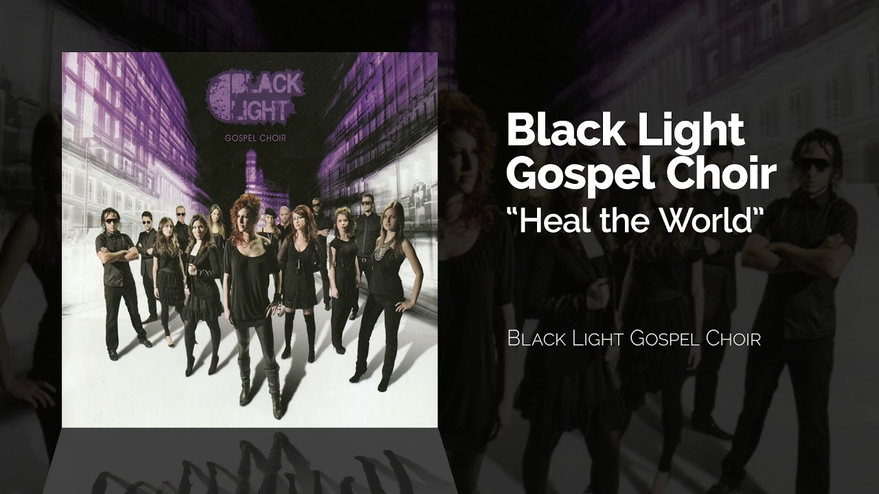 Black Light Gospel Choir - Heal the World