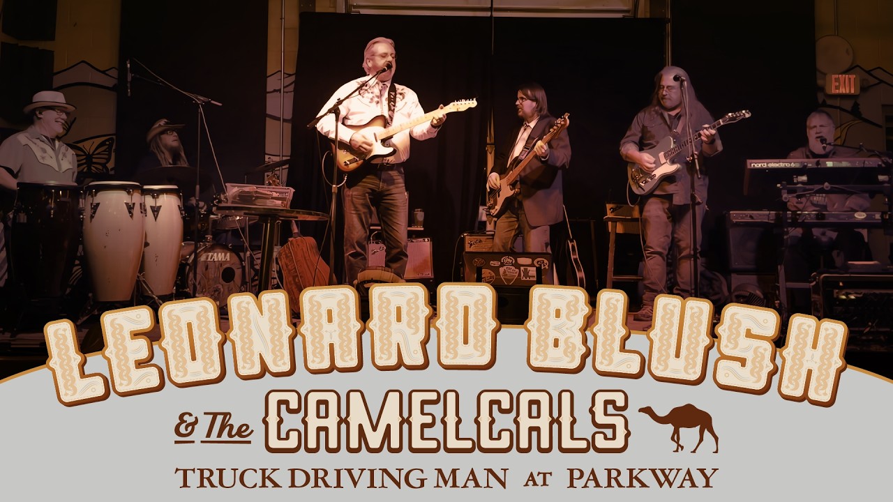 Leonard Blush & the Camelcals - Truck Driving Man - Parkway Brewing Company