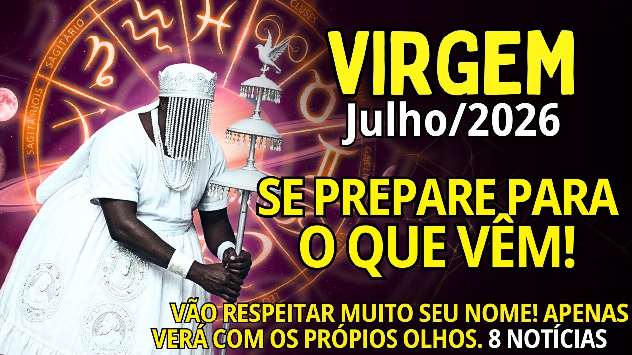 VIRGEM ♍Julho/2026: SENTA PRA N&Atilde;O CAIR!😱 V&Atilde;O RESPEITAR MUITO SEU NOME💥1 PESSOA &Eacute; PI0R QUE SE IMAGINA