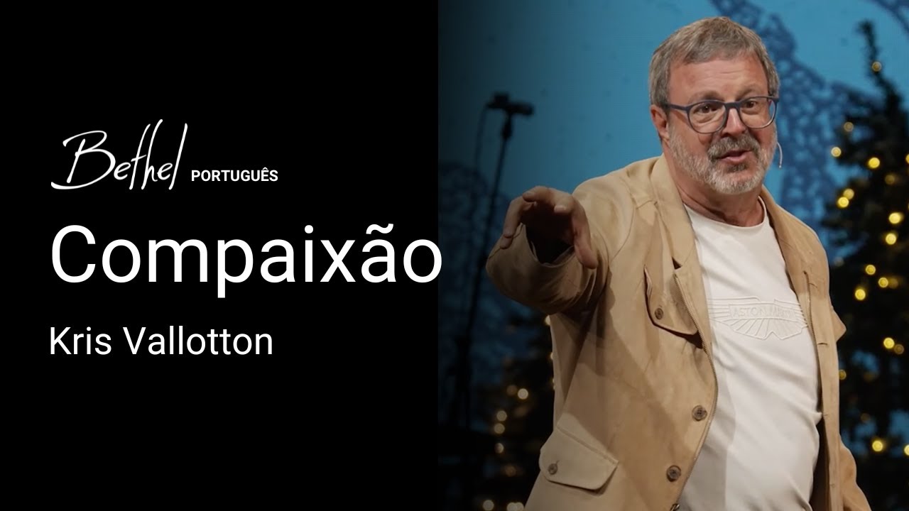 Compaixão | Kris Vallotton | 1 DEZ 2024