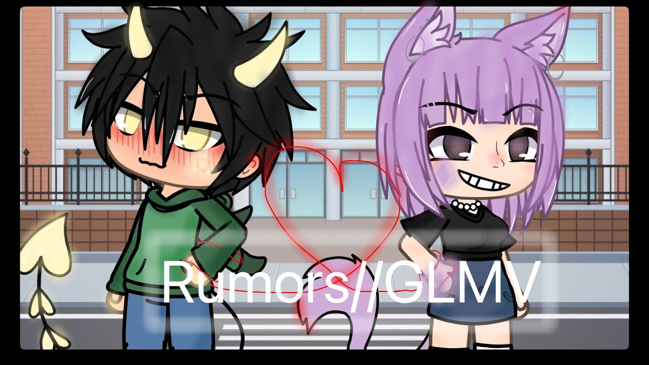 Rumors//GLVM//Gacha life