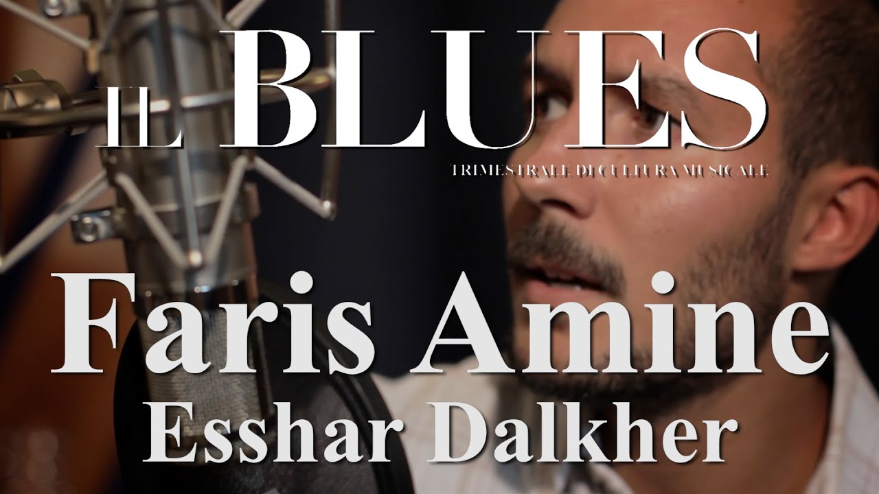 Faris Amine - Esshar Dalkher - Il Blues Magazine