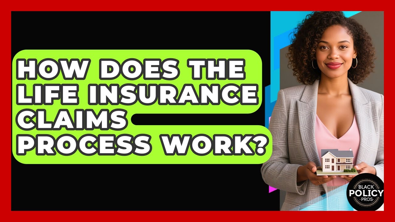 How Does The Life Insurance Claims Process Work? - Black Policy Pros