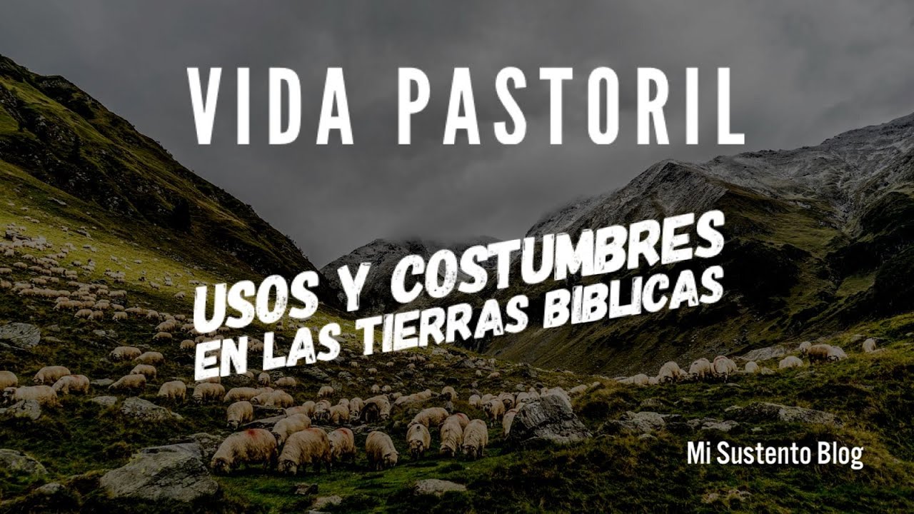 Vida Pastoril | Usos y #Costumbres tierras biblicas