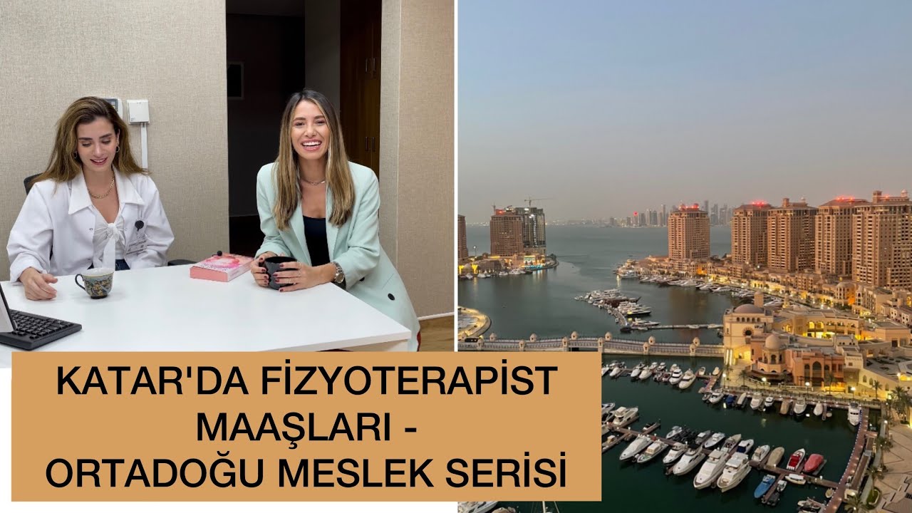 KATAR'DA FİZYOTERAPİST OLMAK - ORTALAMA FİZYOTERAPİST MAAŞLARI - ORTADOĞU MESLEK SERİSİ 4 - DOHA