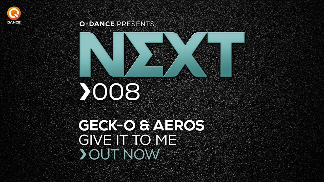 Geck-o & Aeros - Give It To Me [NEXT008]