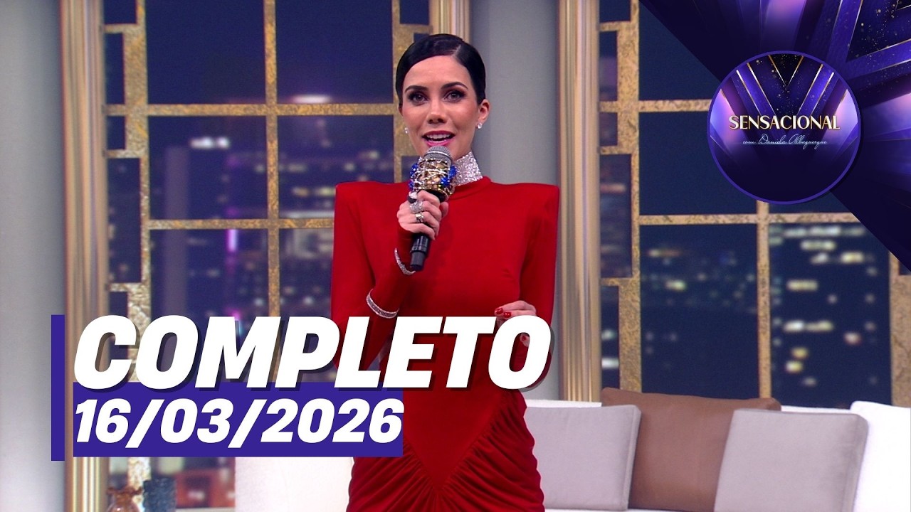 Sensacional: Raissa Barbosa (16/03/26) | Completo