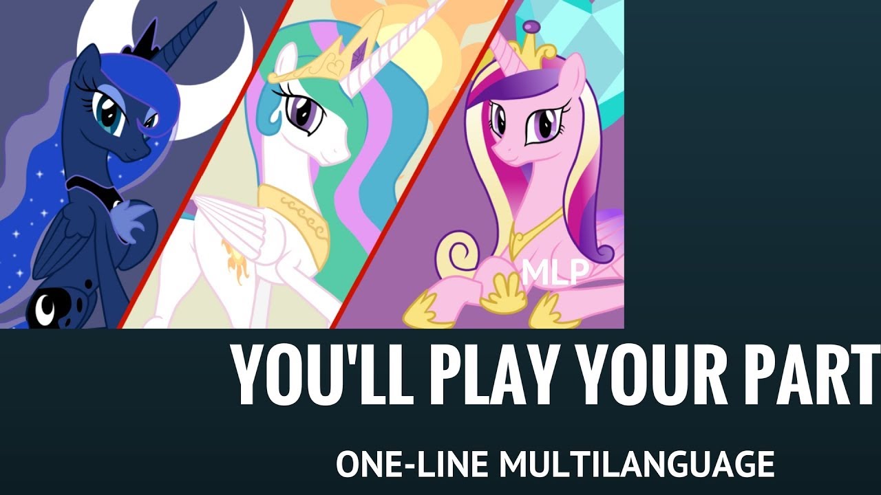MLP - You'll Play Your Part (FINAL CHORUS One-Line Multilanguage COMPLETE)