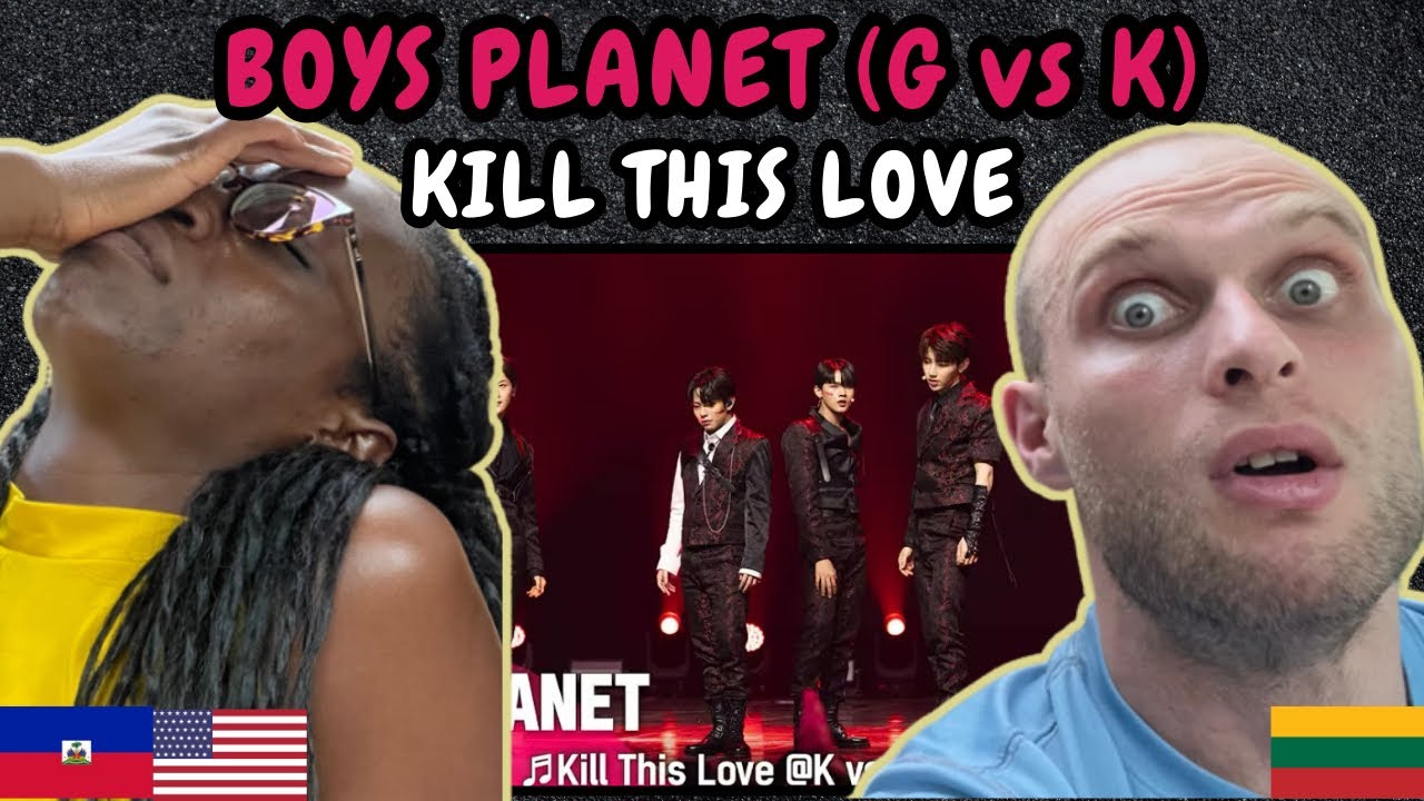 REACTION TO Boys Planet (K vs G 그룹 배틀) - Kill This Love (By BLACKPINK) | FIRST TIME WATCHING