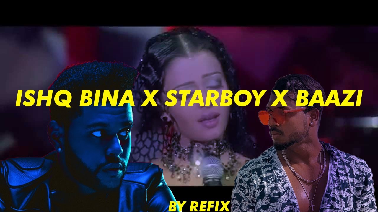 Ishq Bina X Starboy X Baazi | A. R. Rahman | The Weeknd | King | By Refix