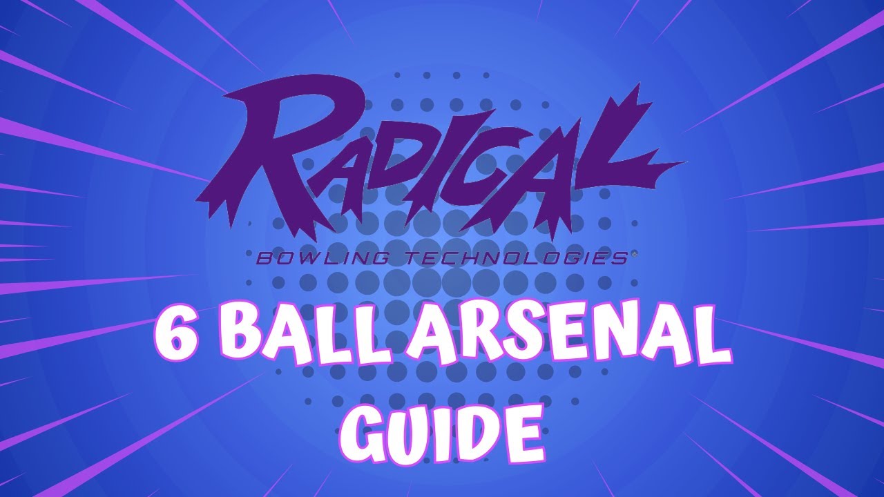 Radical Bowling 6 Ball Arsenal Guide