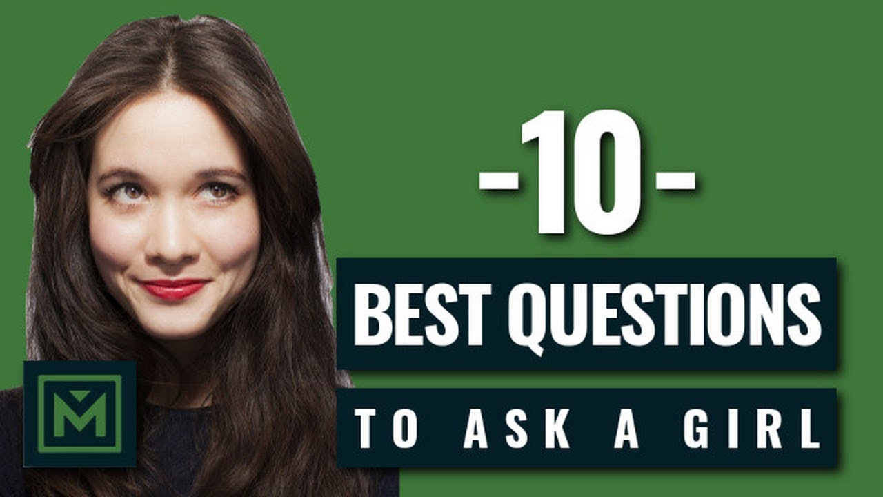 10 Best Questions To Ask A Girl You Like - Powerful Conversation Starters to  Get Her to Open Up