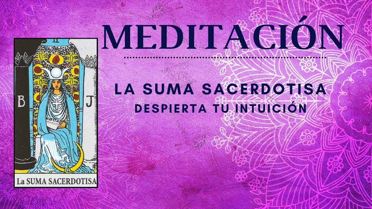 - MEDITACI&Oacute;N GUIADA - N&ordm;2 - LA SUMA SACERDOTISA -TAROT INICI&Aacute;TICO RIDER WAITE-DESPIERTA TU INTUICI&Oacute;N