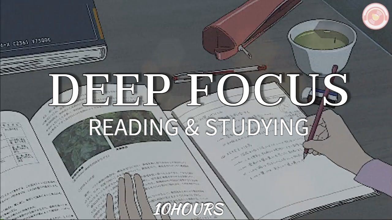 Deep Focus Study & Reading Music - 10 часов музыки для изучения и запоминания