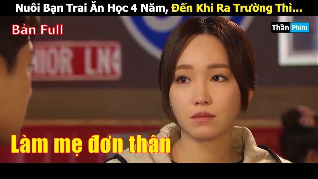 [Review Phim] Nuôi Bạn Trai Ăn Học 4 Năm Đến Khi Ra Trường Thì Làm Mẹ Đơn Thân | Review Phim Hay