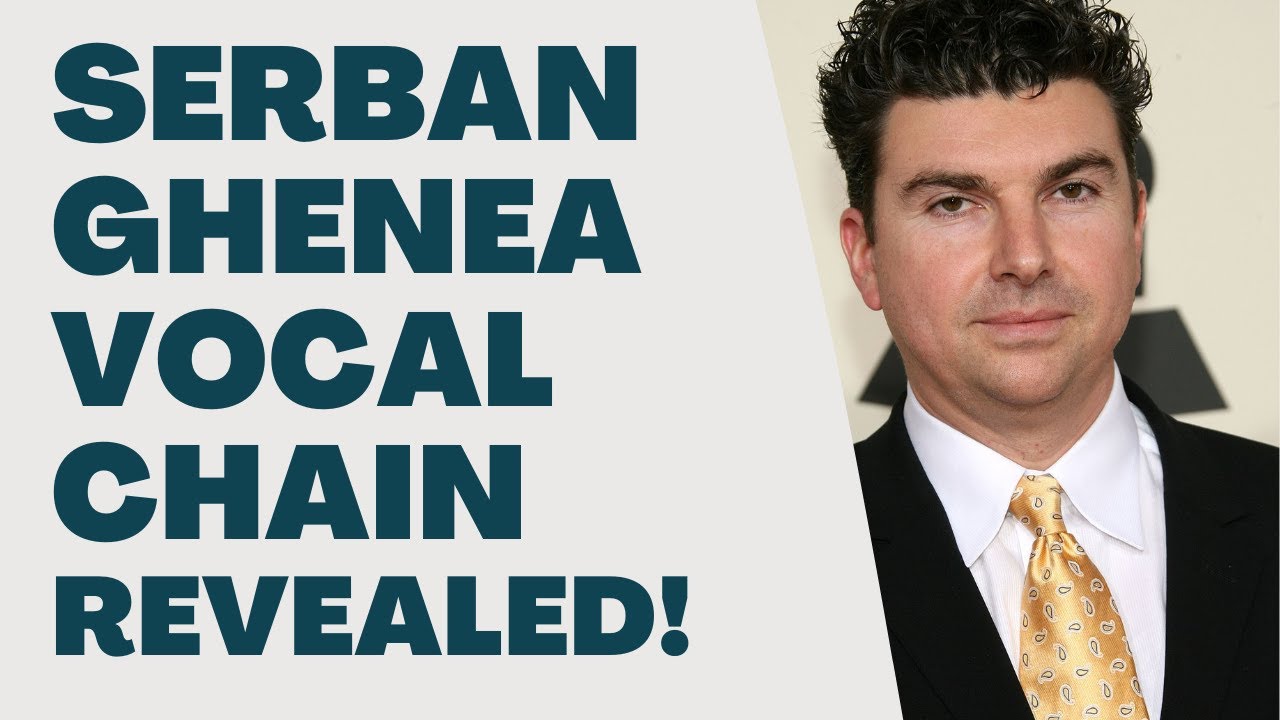 Serban Ghenea Vocal Chain Revealed!