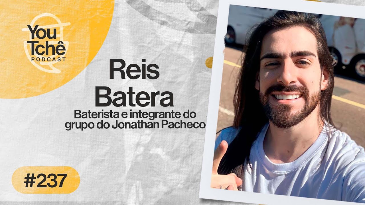 REIS BATERA - YouTchê PodCast #237