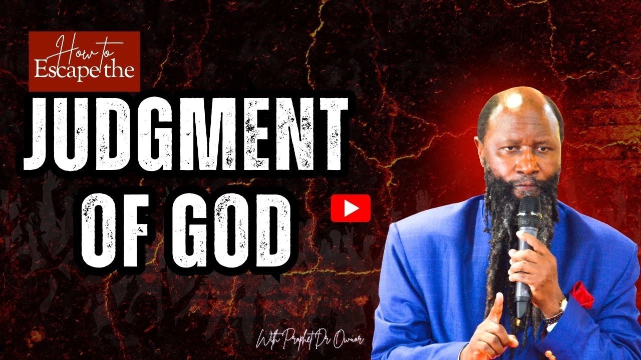 How to Escape the Judgment of God | Prophet Dr. Owuor
