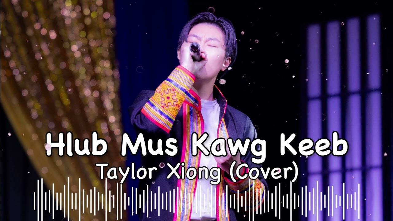 Hlub Mus Kawg Keeb - Cover by Taylor Xiong (Short Version)