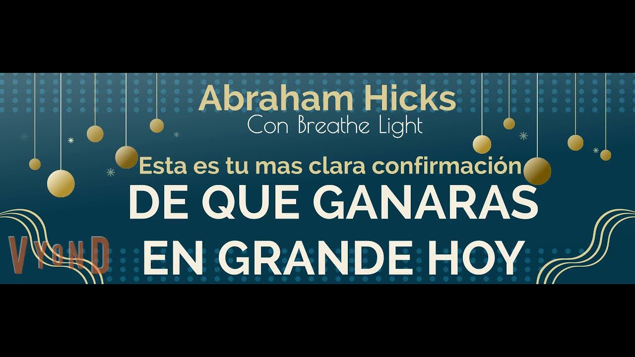 ¡Esta es tu más clara confirmación de que  ganaras en grande hoy! - AbrahamHicks con Breathe Light 💚