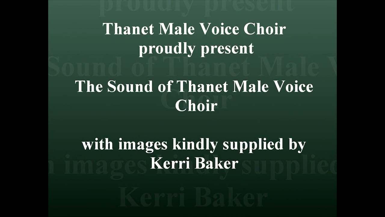 Gentlemen - Let Your Voice Be Heard - The Sound of Thanet Male Voice Choir