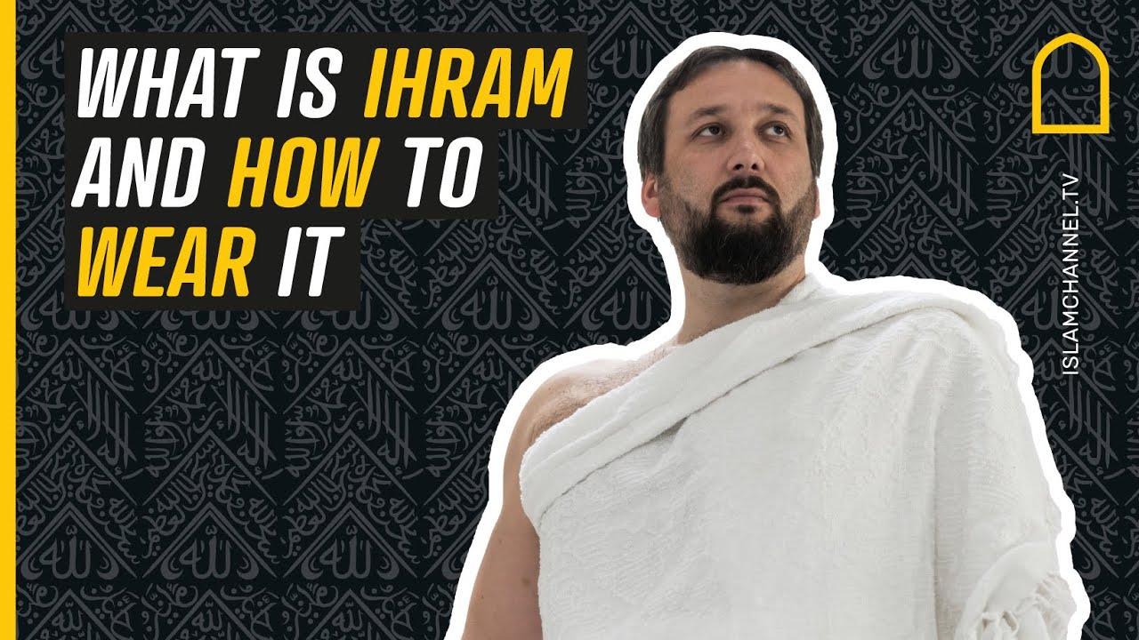 What is Ihram and How to Wear it