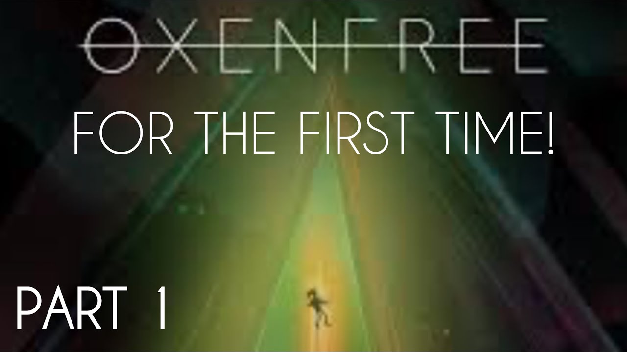 I played OXENFREE for the first time! (Part 1)