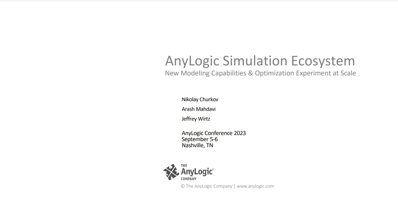 AnyLogic Simulation Ecosystem — New Modeling Capabilities & Optimization Experiment at Scale