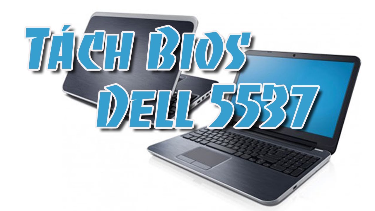 T&aacute;ch source Bios Dell 5537