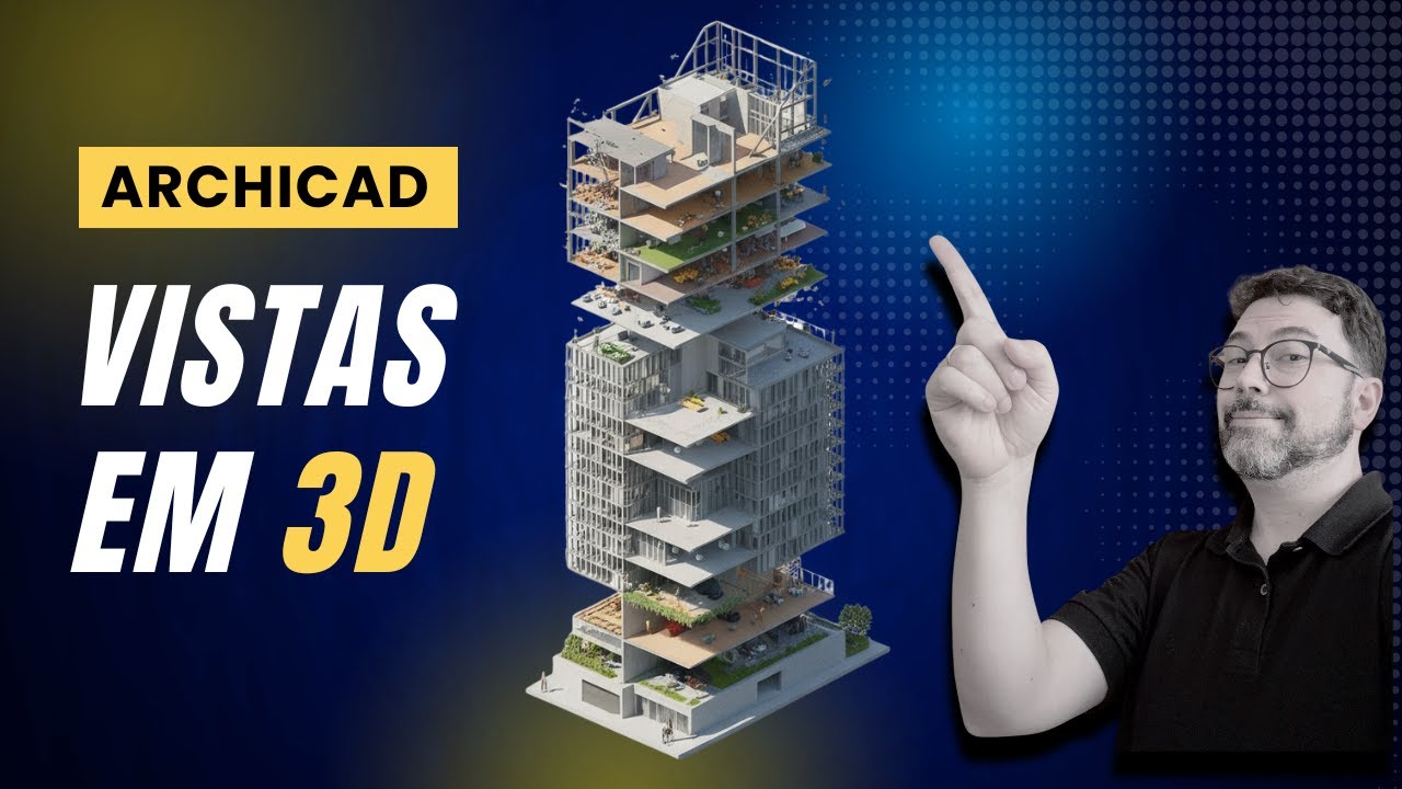 Você Realmente Sabe Usar as Vistas 3D do ArchiCAD?