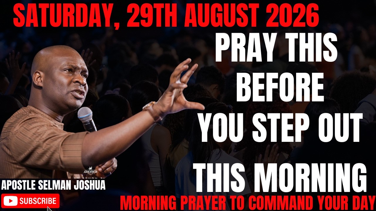 SATURDAY, 29TH AUGUST 2026: DECLARE VICTORY OVER YOUR SATURDAY MORNING BY APOSTLE JOSHUA SELMAN