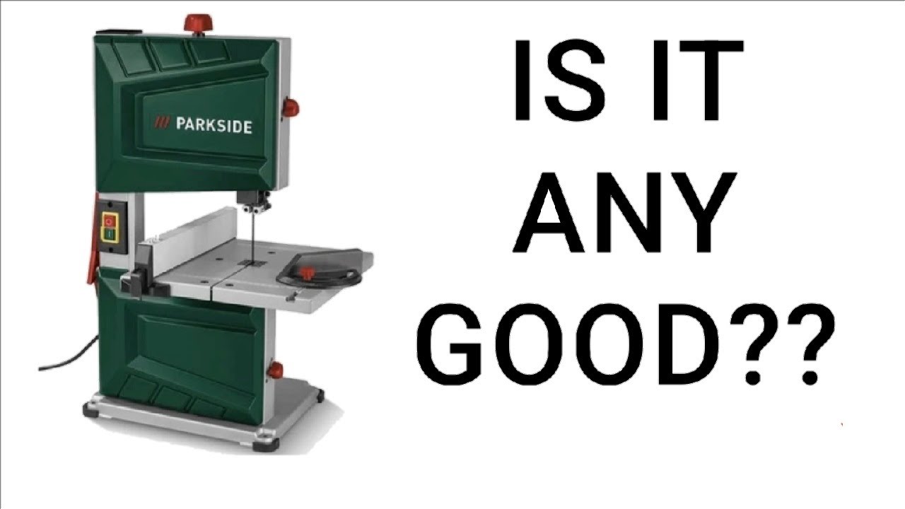 PARKSIDE BAND SAW - ANY GOOD?