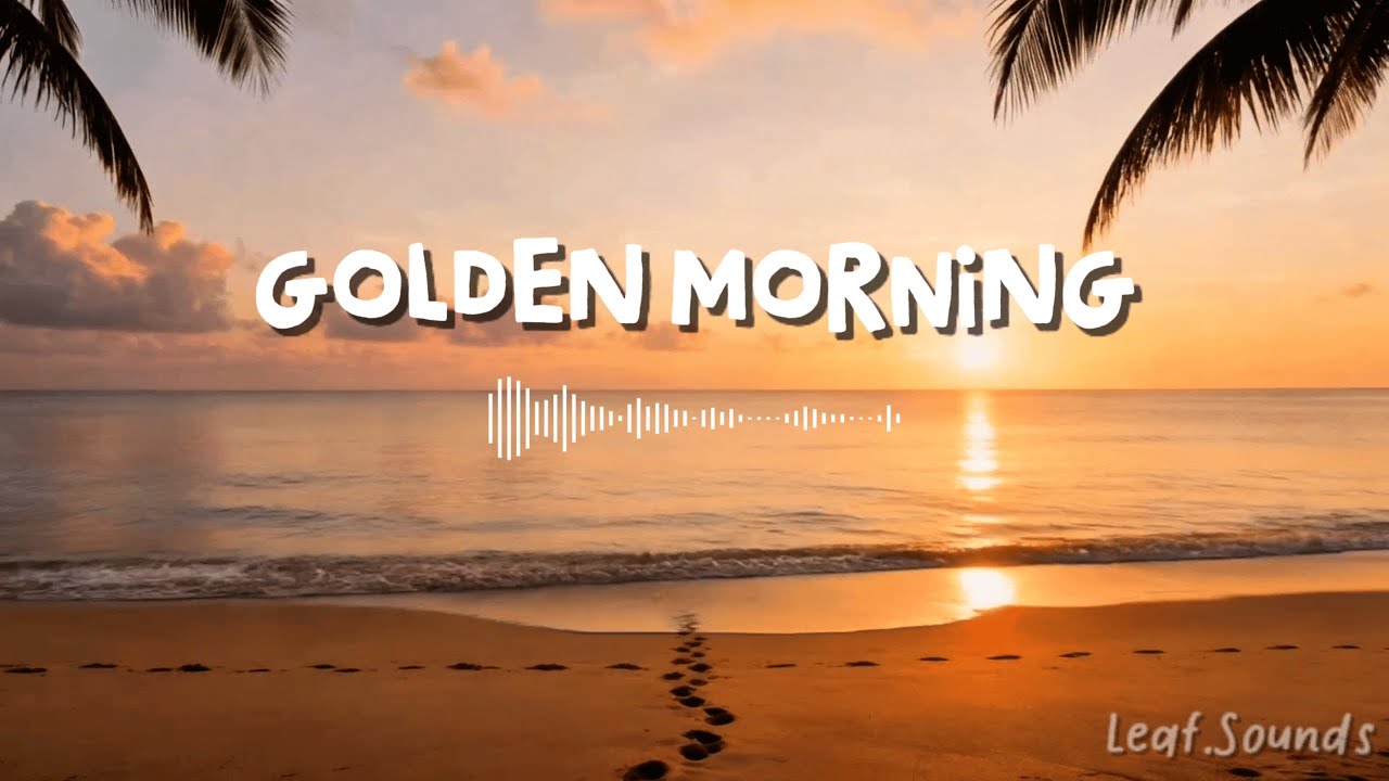 Golden Morning Chill ☀️ | Fresh Tropical House Energy