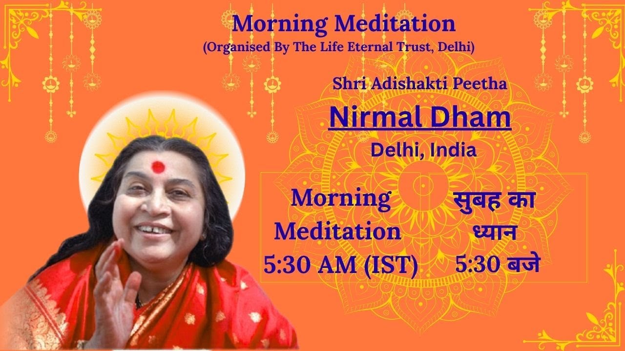 19-10-2025, 5:30 AM (IST),  Morning Meditation from Nirmal Dham, The Abode of Shri Adi Shakti.