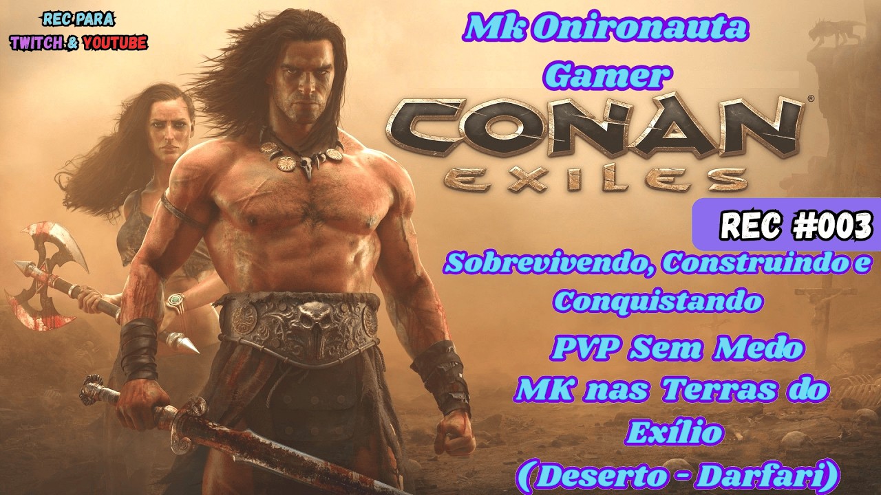 Conan Exíles Rec-#003 - Construindo, Sobrevivendo e Conquistando no Deserto dos Darfari