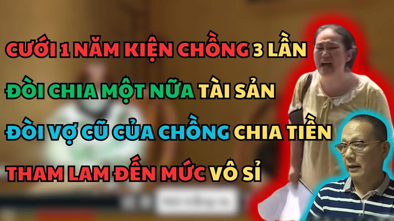 NGƯỜI PHỤ NỮ CƯỚI CHỒNG GIÀ 1 NĂM KIỆN CHỒNG RA TÒA 3 LẦN, ĐÒI LY HÔN CHIA 1 NỮA TÀI SẢN.