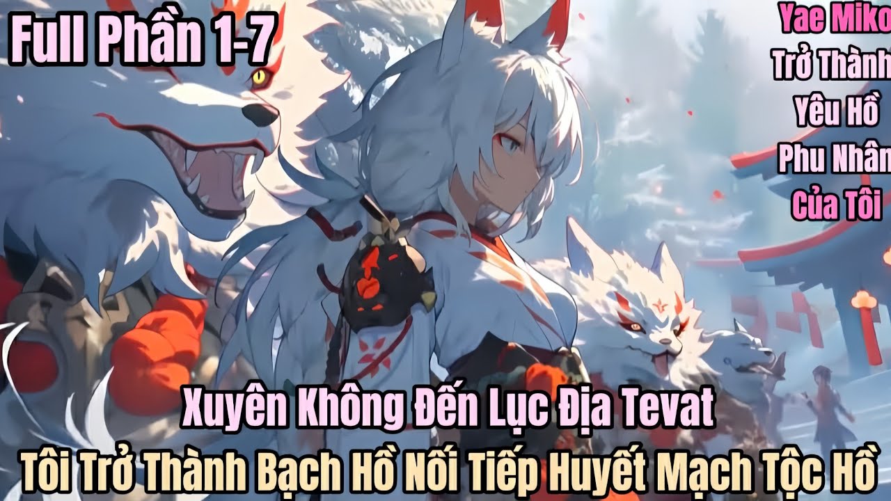 Xuyên Không Đến Lục Địa TevatTôi Trở Thành Bạch Hồ Nối Tiếp Huyết Mạch Tộc Hồ | Phần 1
