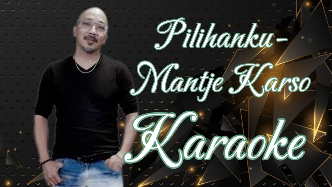 Pilihanku - Mantje Karso Karaoke @marcovickaraoke