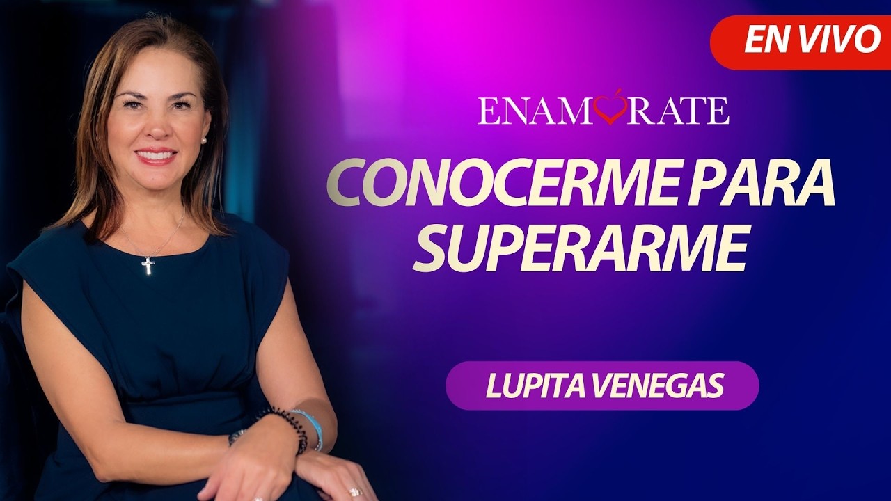 Enamórate con Lupita Venegas: Conocerme para superarme