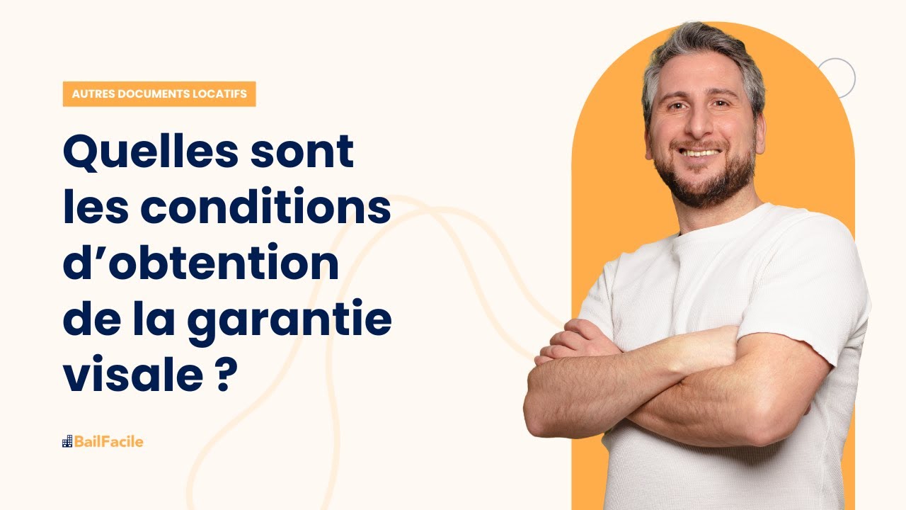 Quelles sont les conditions d'obtention de la garantie visale ?