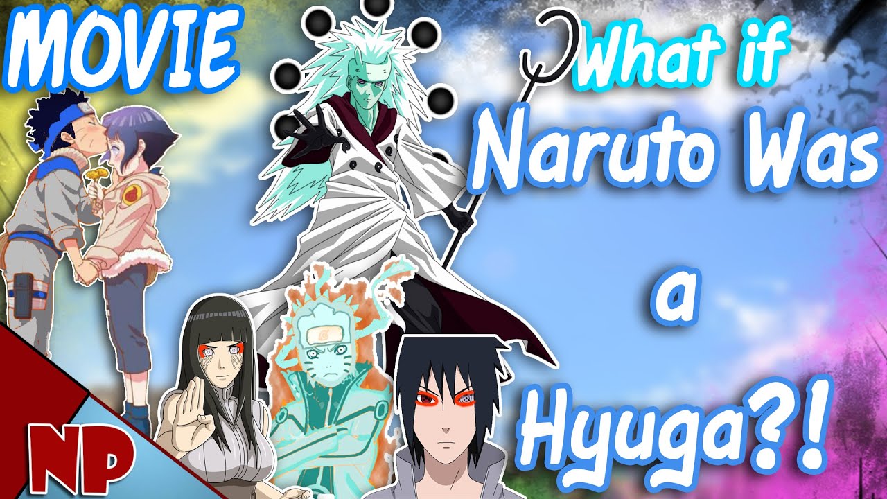 WHAT IF Naruto was a Hyuga THE MOVIE?