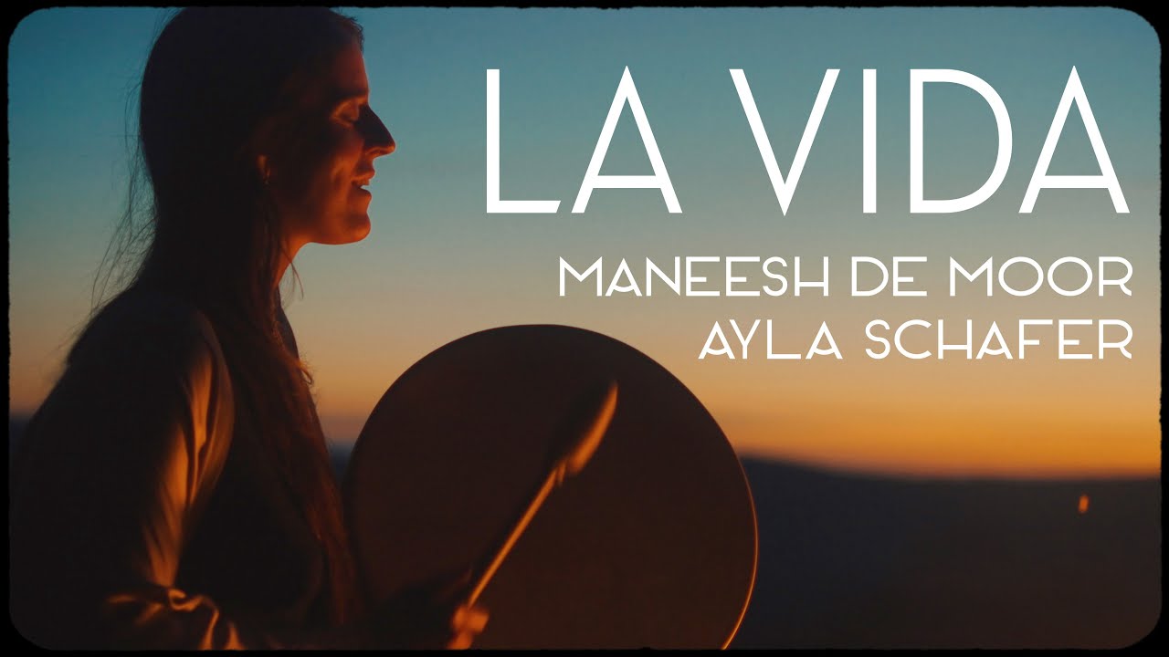 La Vida | Official music video - Ayla Schafer and Maneesh de Moor -