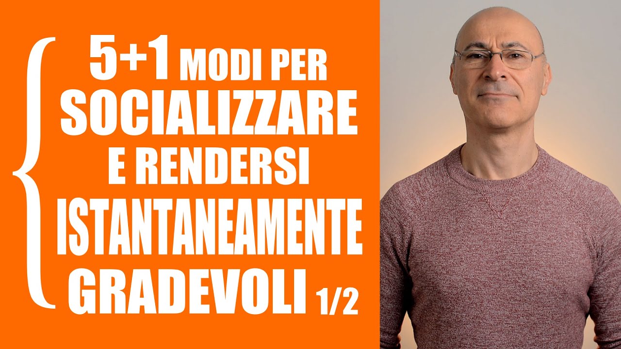 5+1 modi per socializzare e rendersi istantaneamente gradevoli 1/2