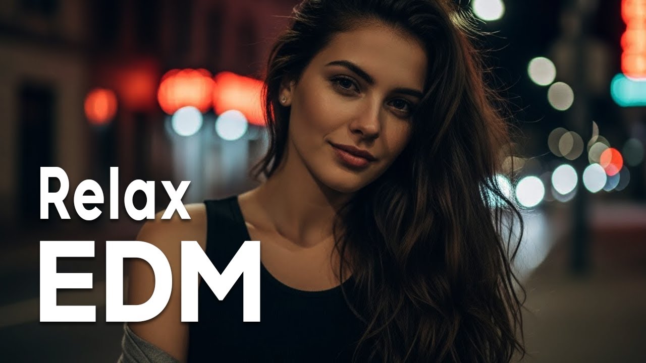 【EDM Relax 35】Soft Beats That Touch the Soul 🎧 Chill Lo-Fi Vibes | Focus / Study / Relax Playlist