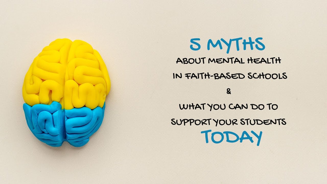 5 Myths About Mental Health in Faith-Based Schools (And How to Address Them)