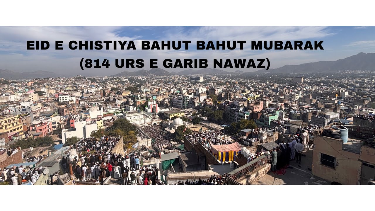 Eid-e-Chishtiya Mubarak | 814th Urs-e-Garib Nawaz | Ajmer Sharif 2025
