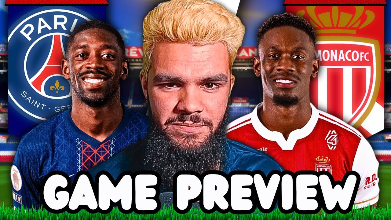 PSG vs Monaco [Everything YOU need to know]