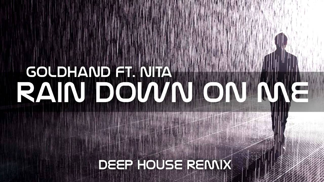 Goldhand Ft. Nita - Rain Down On Me (Deep House Remix)