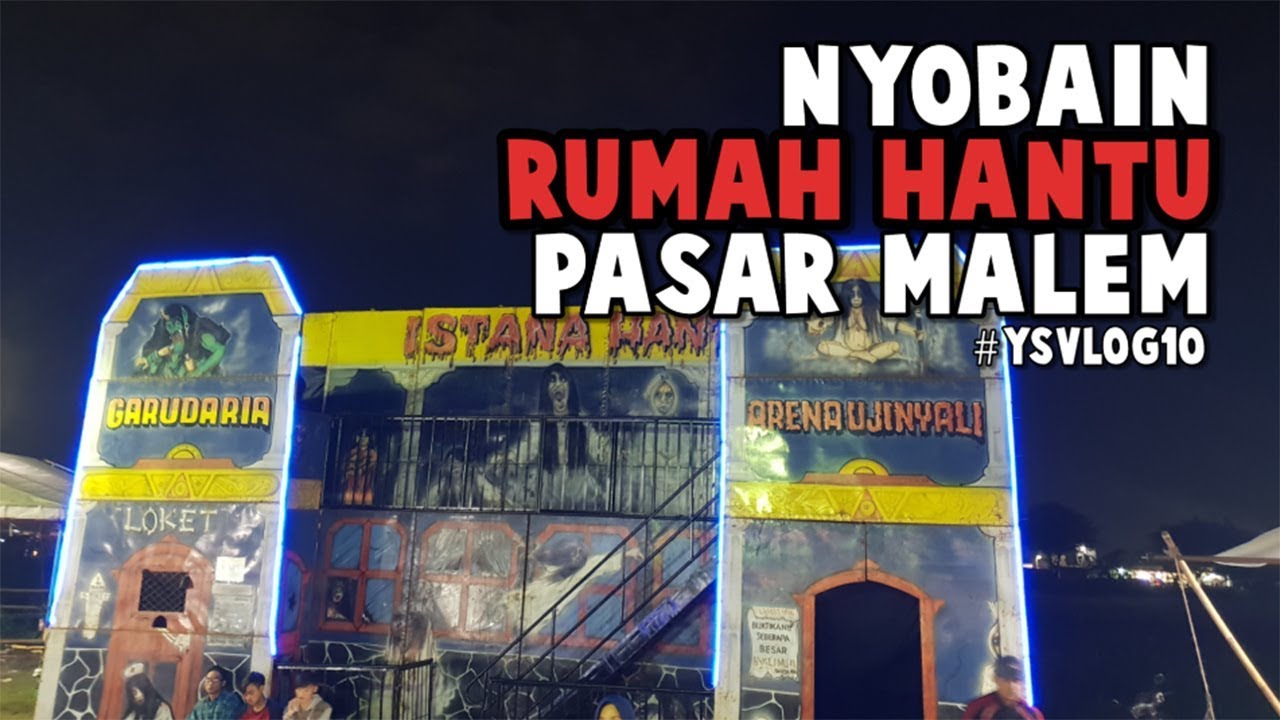 RUMAH HANTU PASAR MALEM SEREM CUY!